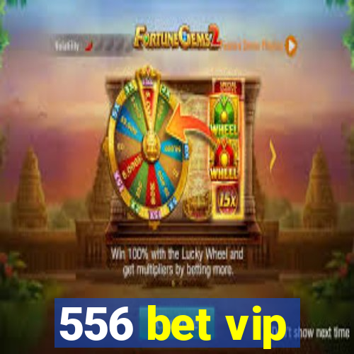 556 bet vip